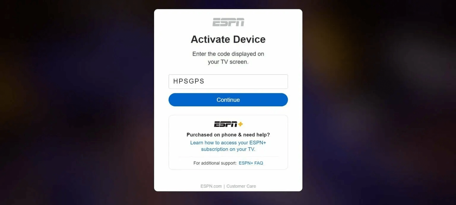 Open any web browser on another device and go toÂ espn.com/activate. Type in the code you were provided with and click Continue.